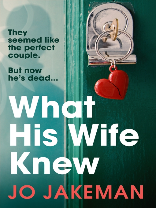 Title details for What His Wife Knew by Jo Jakeman - Available